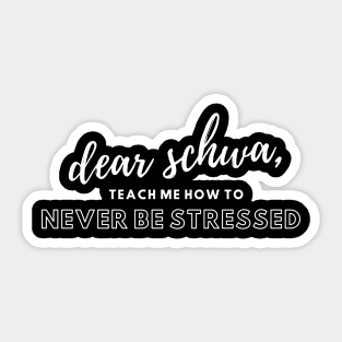 Schwa, Teach Me How To Never Be Stressed Sticker